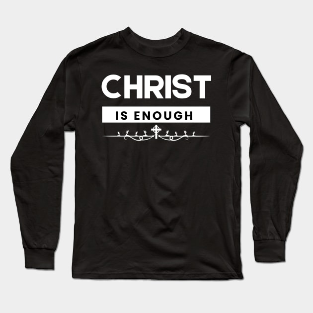 Christ is Enough V4 Long Sleeve T-Shirt by Family journey with God